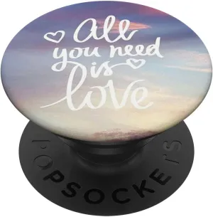 Pop Sockets Grip Stand All You Need is Love PopSockets Swappable PopGrip